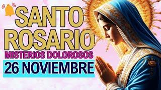 ROSARIO DE HOY Martes 26 de Noviembre  Oracion a la Virgen María Misterios Dolorosos