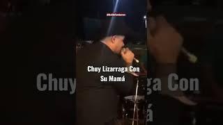 #ChuyLizarraga  Cantando Junto A Su Mamá