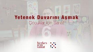 “Yetenek Duvarını Aşmak” (“Crossing the Talent Barrier") - Çocuklar için Sanat (Art for Children)