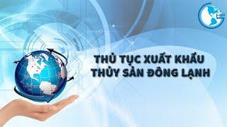 thủ tục xuất khẩu thủy sản đông lạnh