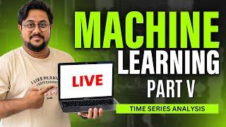 End To End Machine Learning | Time Series Analysis & Forecasting | Part V #10hoursofml