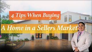 4 Tips When Buying a home in a Sellers Market !!