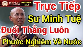  Trực Tiếp Sư Thích Minh Tuệ Đồng Ý Đoàn Văn Báu Lê Khả Giáp Đuổi Thẳng Phước Nghiêm? Luật Sư Vlogs