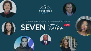 SEVEN Talks, Round One | 2022 Morehead-Cain Alumni Forum