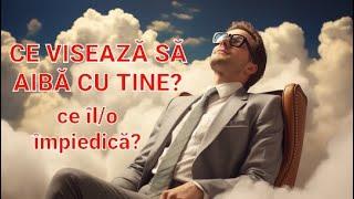  CE VISEAZĂ SĂ AIBĂ CU TINE? CE ÎȘI DOREȘTE? CE ÎL/O ÎMPIEDICĂ SĂ TRANSFORME VISUL ÎN REALITATE?