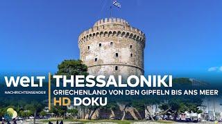 Thessaloniki & Chalkidiki - Griechenland: Von den Gipfeln bis ans Meer | HD Doku