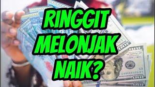 Ringgit Melonjak Naik ? Kenapa ?