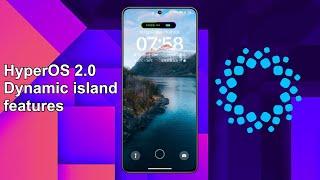 HyperOS Dynamic Island 2.0 features are crazy 