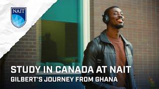 Study in Canada at NAIT - Gilbert's Journey from Ghana