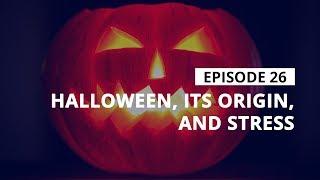 Stress Management Tip: Halloween, Its Origin, and Stress