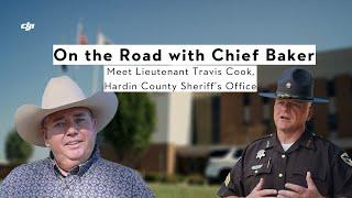 On the Road with Chief Baker: Meet Lieutenant Travis Cook, Hardin County Sheriff's Office