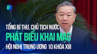 Tổng Bí thư, Chủ tịch nước Tô Lâm phát biểu khai mạc Hội nghị Trung ương 10 khóa XIII | VTC1