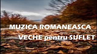 MUZICA VECHE ROMANEASCA PENTRU SUFLET