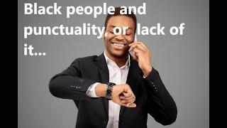 Is punctuality really something imposed upon black people by white supremacists?