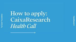 How to apply: tutorial for submission | CaixaResearch Health Call