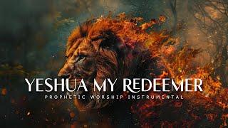 Yeshua My Redeemer : Powerful Prophetic Worship Music