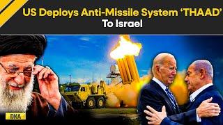 United States Deployes Its Advanced Anti-Missile System ‘THAAD’ To Israel Amid Tensions With Iran