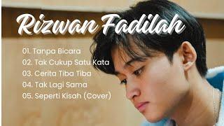 RIZWAN FADILAH FULL ALBUM | TANPA BICARA - TAK LAGI SAMA