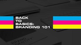 Back to Basics: Branding 101