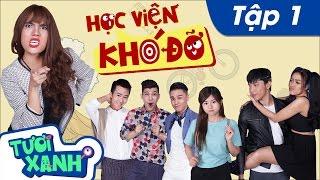 Học Viện Khó Đỡ Tập 1 - Thuận Nguyễn, Duy Khương, Minh Dự | Phim Học Đường Tươi Xanh