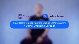 How Hello Clever Powers Choco Up's Growth: A Success Story