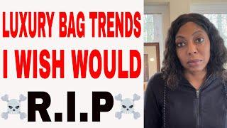 Designer bags are Done?  Trends I wish would R.I.P. | #kbotlv