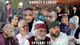 Rrugët e Lirisë - Episodi 12( Tregime të Vjetra)