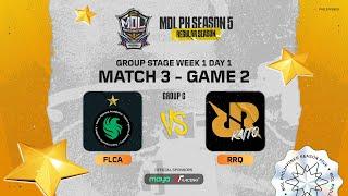 MDL PH S5 - W1D1 - FLCA VS RRQ Game 2