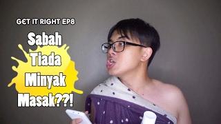 Sabah, No Cooking Oil?! | GET IT RIGHT (Ep8) |