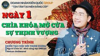 Ngày 1 | Chìa Khóa Mở Cửa Sự Thịnh Vượng | Doanh Nhân Kiến Quốc Group