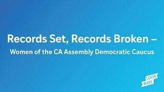Records Set, Records Broken – Women of the CA Assembly Democratic Caucus