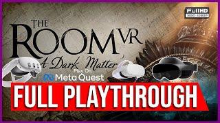 The Room VR: A Dark Matter | COMPLETE WALKTHROUGH | META OCULUS QUEST | NO COMMENTING