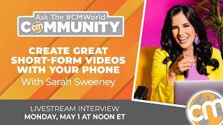 Create Great Short-Form Video with Your Phone | Ask the #CMWorld Community