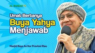 KUMPULAN PERTANYAAN POPULER SAAT INI! | Buya Yahya di Masjid Raya An Nur Provinsi Riau