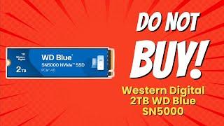 DON'T BUY Western Digital 2TB WD Blue SN5000 SSD Before Watching THIS!  (6 Reasons)