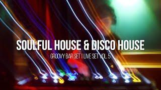 Groovy Bar Set - Soulful House & Disco House | Live Set Vol. 5