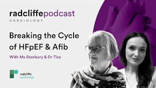 The Radcliffe Cardiology Podcast | Breaking the Cycle of HFpEF and Afib