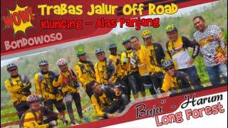 Gowes Kluncing Buju' Harum - Long Forest Bondowoso | Wow!!! TRABAS Jalur Off Road | PLB