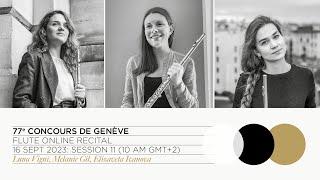 77th Concours de Genève: Flute Online Recital - Session 11 (Vigni, Gil, Ivanova)