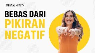 Tips Mengubah Pikiran Negatif Menjadi Lebih Positif (Menjernihkan Pikiran)