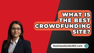 What Is The Best Crowdfunding Site? - BusinessGuide360.com