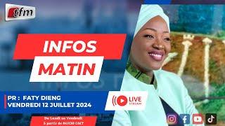 TFM LIVE  :  Infos matin - Pr : Faty DIENG - 12 juillet 2024