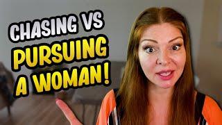 The difference between CHASING vs PURSUING A WOMAN!
