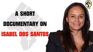 Isabel dos Santos,  The Angolan "Princess" - A Short Documentary