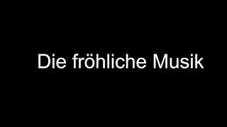 Die fröhliche Musik