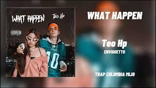 WHAT HAPPEN - Teo Hp ENVIGUETTO (Audio Oficial)