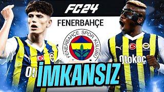 EA FC 24 FENERBAHÇE REBUİLD ! MOD : İMKANSIZ