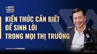 Kiến thức cần biết để sinh lời trong mọi thị trường |Ngô Quốc Khánh - Chuyên gia tài chính |#TQKS 48