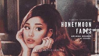 honeymoon fades - ariana grande (ai cover)