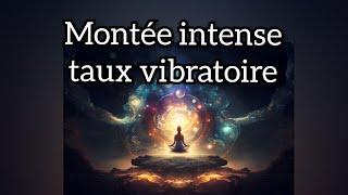 Montée des Taux Vibratoires général + 3 choix